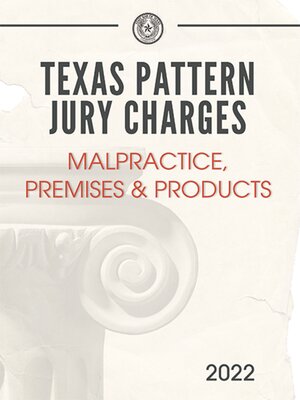 cover image of Texas pattern jury charges. Malpractice, premises, products. 2022